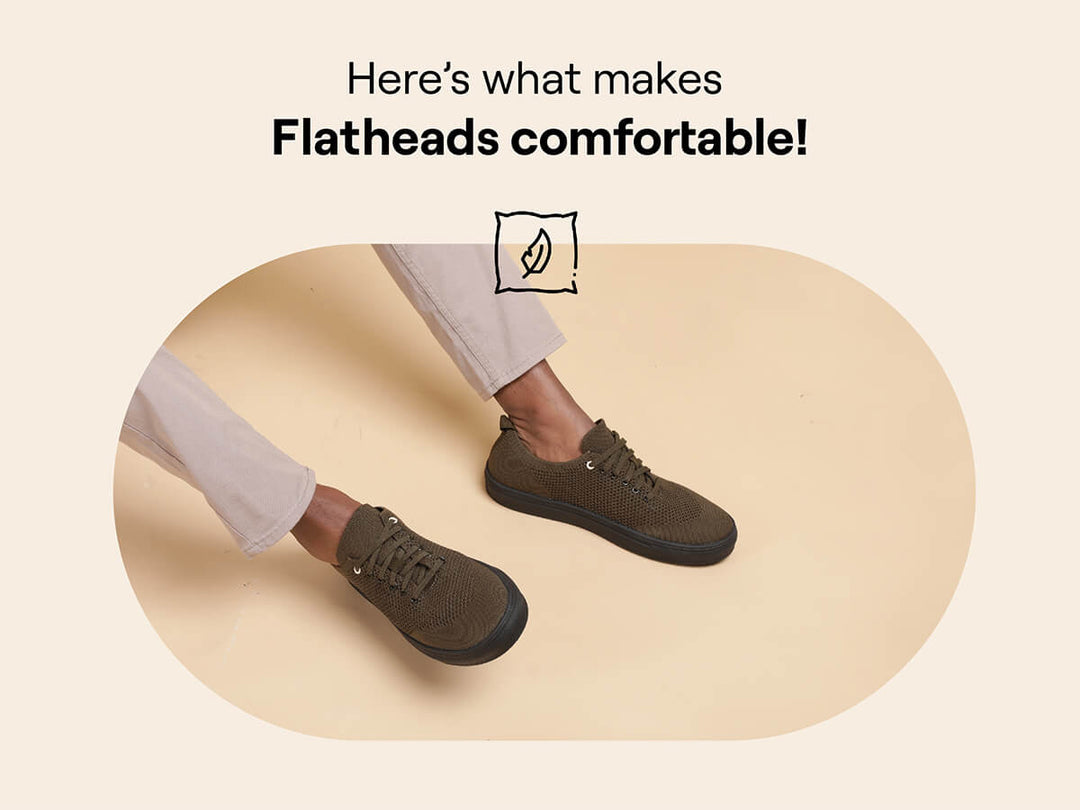 What makes Flatheads shoes ridiculously comfortable?